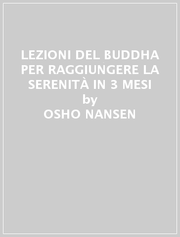 LEZIONI DEL BUDDHA PER RAGGIUNGERE LA SERENITÀ IN 3 MESI - OSHO NANSEN