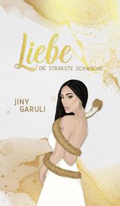 LIEBE - DIE STÄRKSTE SCHWÄCHE