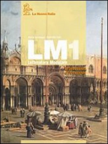 LM. Letteratura modulare. Per le Scuole superiori. 1: Il Settecento e l'Ottocento - Marta Sambugar - Gabriella Salà