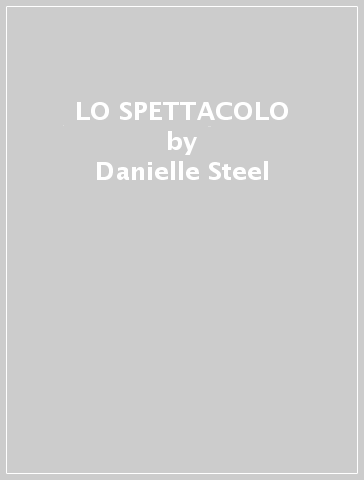 LO SPETTACOLO - Danielle Steel