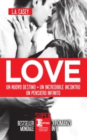 LOVE. Un nuovo destino - Un incredibile incontro - Un pensiero infinito