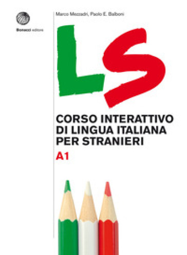 LS. Corso interattivo di lingua italiana per stranieri. A1 - Marco Mezzadri - Paolo E. Balboni