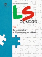 LS Junior. Corso interattivo di lingua italiana per stranieri. B1