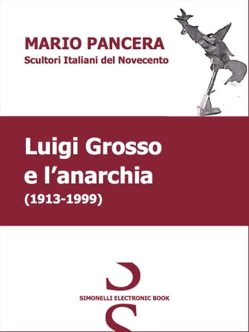 LUIGI GROSSO e l'anarchia - Mario Pancera