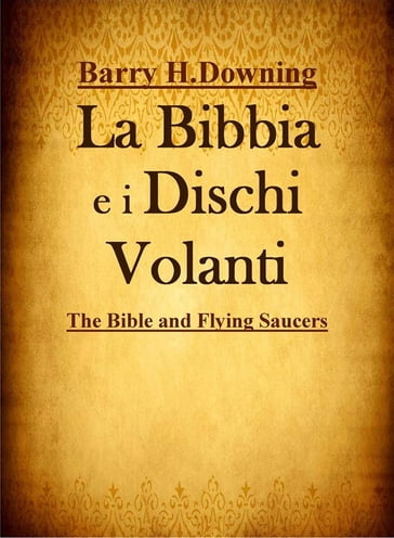 La Bibbia e i Dischi Volanti - Barry Downing