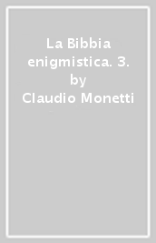 La Bibbia enigmistica. 3.