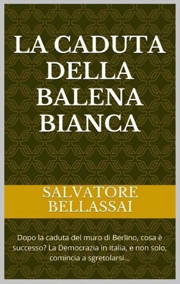La Caduta della Balena Bianca - Salvatore Bellassai
