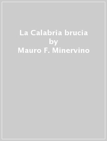 La Calabria brucia - Mauro F. Minervino