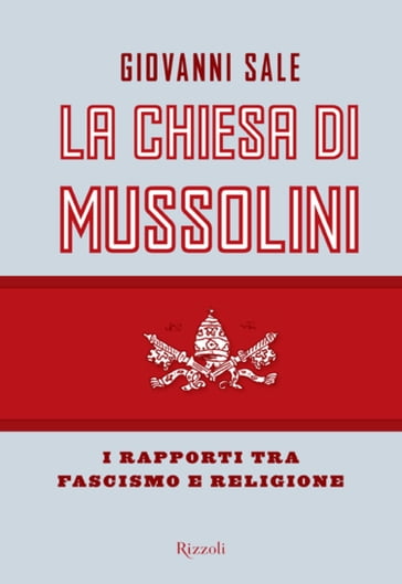 La Chiesa di Mussolini - Giovanni Sale