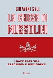 La Chiesa di Mussolini