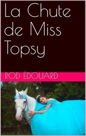 La Chute de Miss Topsy