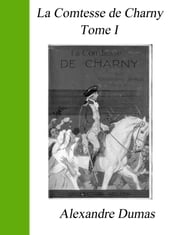 La Comtesse de Charny - Tome I