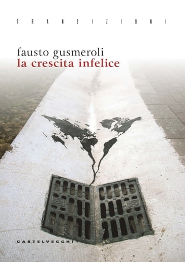 La Crescita infelice - Fausto Gusmeroli