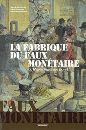 La Fabrique du faux Monétaire