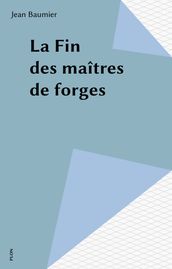 La Fin des maîtres de forges