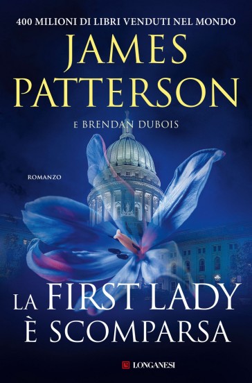 La First Lady è scomparsa - James Patterson - Brendan Dubois