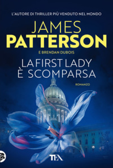 La First Lady è scomparsa - James Patterson - Brendan Dubois