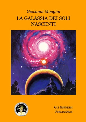 La Galassia dei Soli Nascenti - Giovanni Mongini