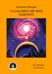 La Galassia dei Soli Nascenti