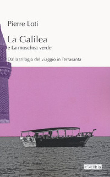 La Galilea e La moschea verde - Pierre Loti