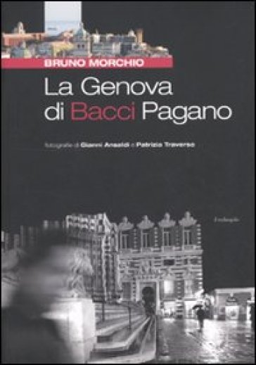 La Genova di Bacci Pagano - Bruno Morchio
