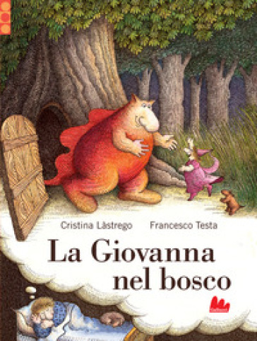 La Giovanna nel bosco - Cristina Lastrego - Francesco Testa