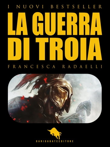 La Guerra di Troia - Francesca Radaelli
