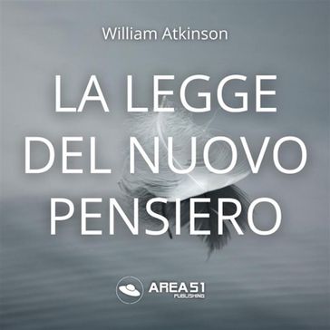 La Legge del Nuovo Pensiero - William Atkinson