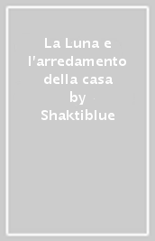 La Luna e l arredamento della casa