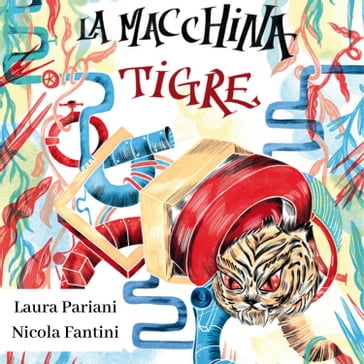 La Macchina Tigre - Nicola Fantini - Laura Pariani