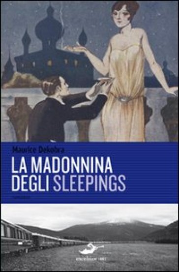 La Madonnina degli Sleepings - Maurice Dekobra