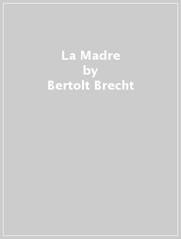 La Madre - Bertolt Brecht