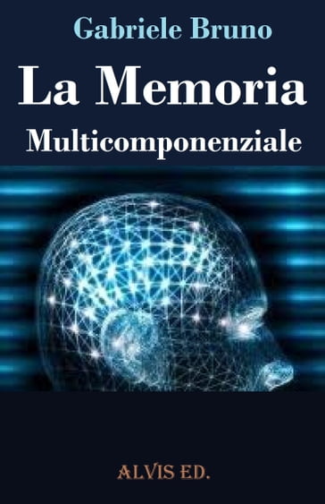 La Memoria Multicomponenziale - Gabriele Bruno