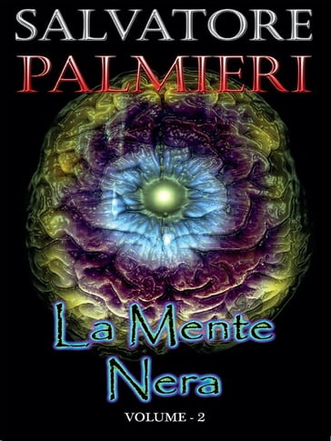 La Mente Nera - (volume 2°) - Salvatore Palmieri