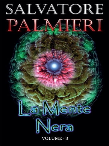 La Mente Nera - (volume 3°) - Salvatore Palmieri