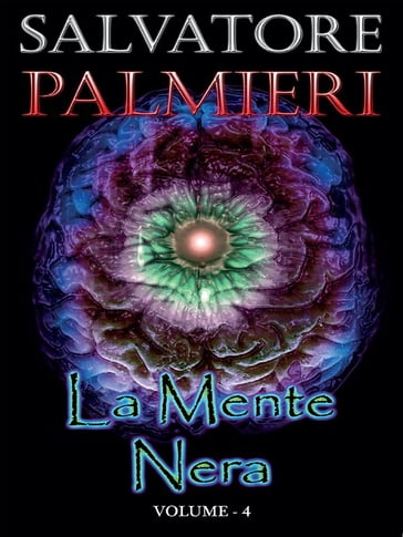 La Mente Nera - (volume 4°) - Salvatore Palmieri