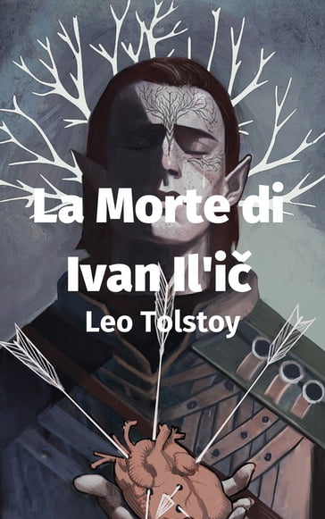 La Morte di Ivan Il'i - Lev Nikolaevic Tolstoj