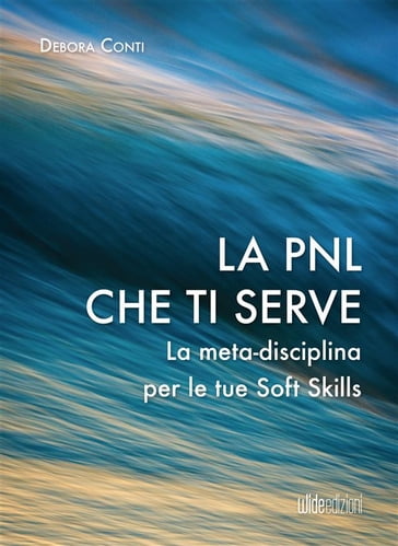 La PNL che ti serve - Debora Conti