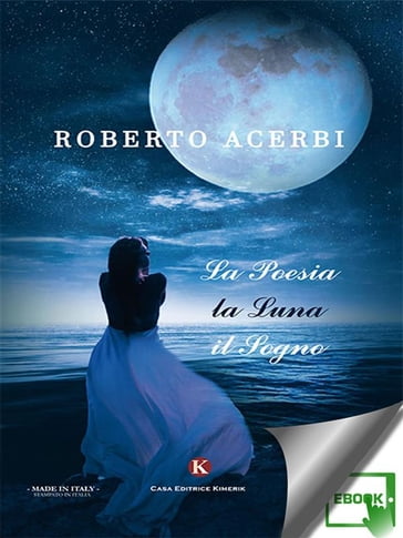 La Poesia, la Luna, il Sogno - Roberto Acerbi