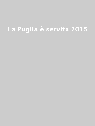 La Puglia è servita 2015