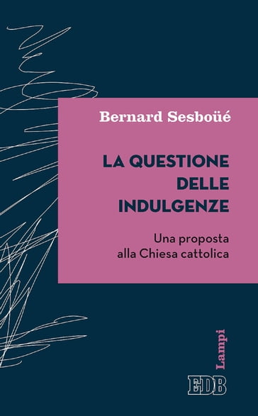 La Questione delle indulgenze - Bernard Sesboué