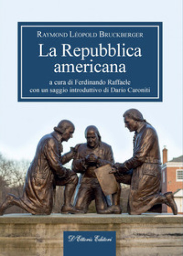 La Repubblica americana - Raymond Léopold Bruckberger