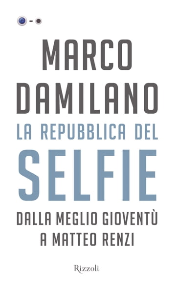 La Repubblica del selfie - Marco Damilano