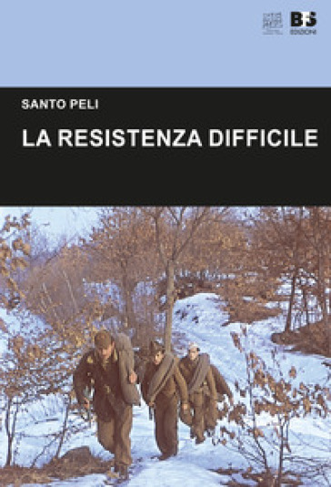 La Resistenza difficile - Santo Peli