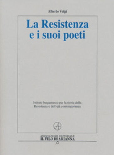 La Resistenza e i suoi poeti - Alberto Volpi