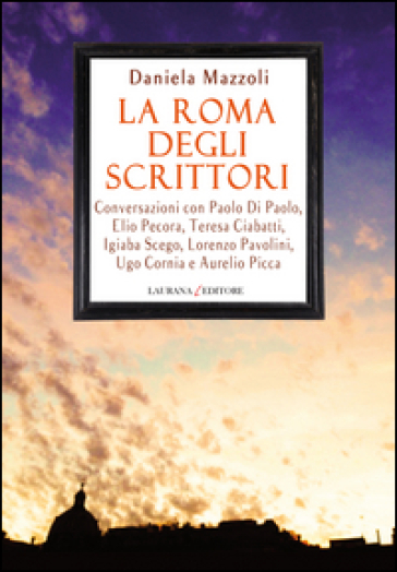 La Roma degli scrittori - Daniela Mazzoli