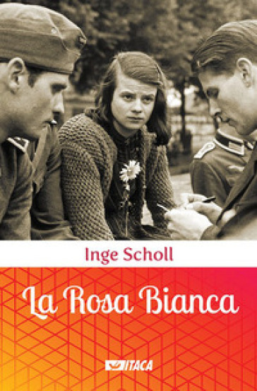 La Rosa Bianca - Inge Scholl | 