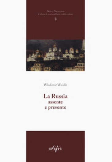 La Russia assente e presente - Wladimir Weidlé