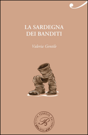 La Sardegna dei banditi - Valeria Gentile