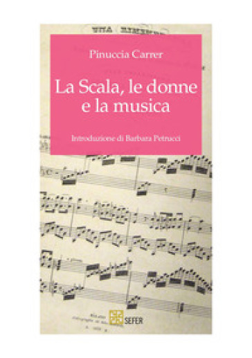 La Scala, le donne e la musica - Pinuccia Carrer